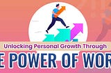 Unlocking Personal Growth Through the Power of Words