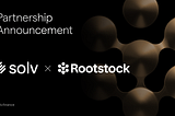Solv Protocol x Rootstock: Unlocking Bitcoin Finance Through rBTC and SolvBTC