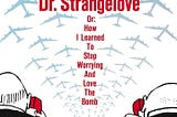 dr-strangelove-or-how-i-learned-to-stop-worrying-and-love-the-bomb-tt0057012-1