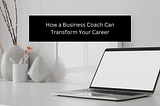 Dave Newberry Chicago — Unlock Your Potential: How a Business Coach Can Transform Your Career