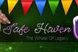 Safe Haven’s Wheel of Legacy Rewards Event
