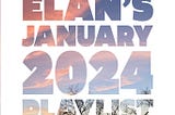 Elan’s January 2024 Playlist