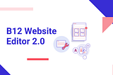 Introducing the B12 website editor 2.0 — making it easier than ever to grow your business online