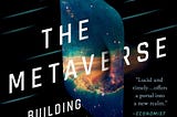 Book Review: ‘The Metaverse, Building The Spatial Internet,’ By Matthew Ball