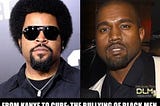 Y’all Can’t Bully Me!!! Does Kanye West Speak for All Black Men?