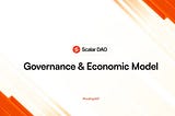 Scalar DAO Governance & Economic Model