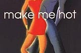 Make Me Hot | Cover Image