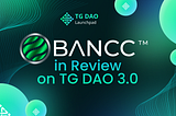 in Review on TG DAO 3.0 : Bancc