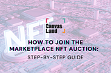How to place a bid in CanvasLand’s Marketplace’s launch NFT auctions