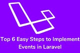 Top 6 Easy Steps to Implement Events in Laravel * DevRohit Think simplified