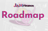 Official Announcement | JAM Finance Roadmap