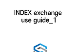 INDEX Exchange use guide_1