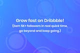 How I made 5k+ Dribbble followers within 3 months and you can too.