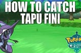 Where to Find and Catch Tapu Fini in Pokemon Crown Tundra