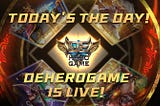 Today’s the Day! DeHeroGame is Live!