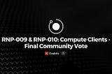Final Vote Details for RNP-009: Prime Intellect Compute Client & RNP-010: Exabits Compute Client