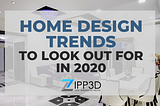 Home Design Trends to look out for 2020