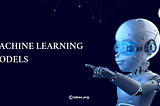 Machine Learning Models