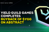 Yield Guild Games Completes 135 ETH Buyback of $YGG on Abstract
