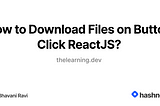 How to Create a Download Button Using React