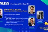 Formless Web Salon 6: How to build sustainable GameFi Projects