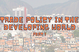 Trade Policy in the Developing World