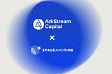 Arkstream Capital: Why We Are Investing in Verifiable Computation and Space and Time