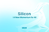New Initiative: ‘Silicon’