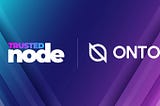 Trusted Node Set to Partner with ONTO Wallet, a Leading Multi-chain Wallet Service Provider