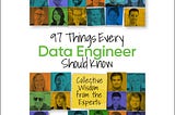 Insights from Data Engineer on 97 things every data engineer should know