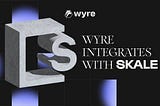 Wyre is now available in the SKALE Ecosystem