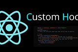 Mastering React Custom Hooks: Simplifying Your Code Like Never Before