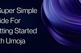 A Super Simple Guide To Getting Started With Umoja
