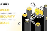 ⚡ Speed. 🔒 Security. 🌍 Scale. The Core of Messiah Exchange