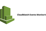 Logging, monitoring, and alerting with CloudWatch Events