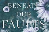 Beneath Our Faults | Cover Image