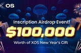 Inscription Airdrop Event! $100,000 Worth of XOS New Year’s Gift!