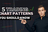 5 Trading Chart Patterns You Should Know!