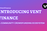 INTRODUCING VENT FINANCE