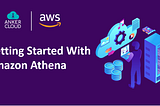 Getting Started With Amazon Athena