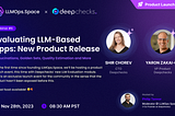 Deepchecks’ New Major Release: Evaluation for LLM-Based Apps