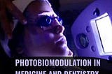 PHOTOBIOMODULATION IN MEDICINE AND DENTISTRY