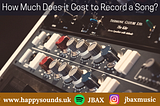 How Much Does it Cost to Record a Song?