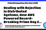 🐮 DevOps Weekly #439: Dealing with Rejection in Distributed Systems, How AWS Powered…
