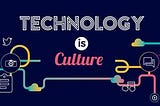 Graphic containing “Technology” and “Culture”