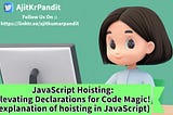 JavaScript Hoisting: Elevating Declarations for Code Magic!