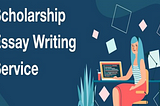 Scholarship Essay Writing Service