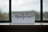 A word: mindfulness