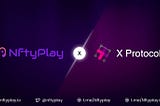 NftyPlay Forms a Strategic Alliance with X Protocol