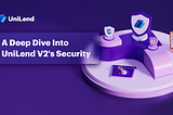 A Deep Dive Into UniLend V2’s Security!